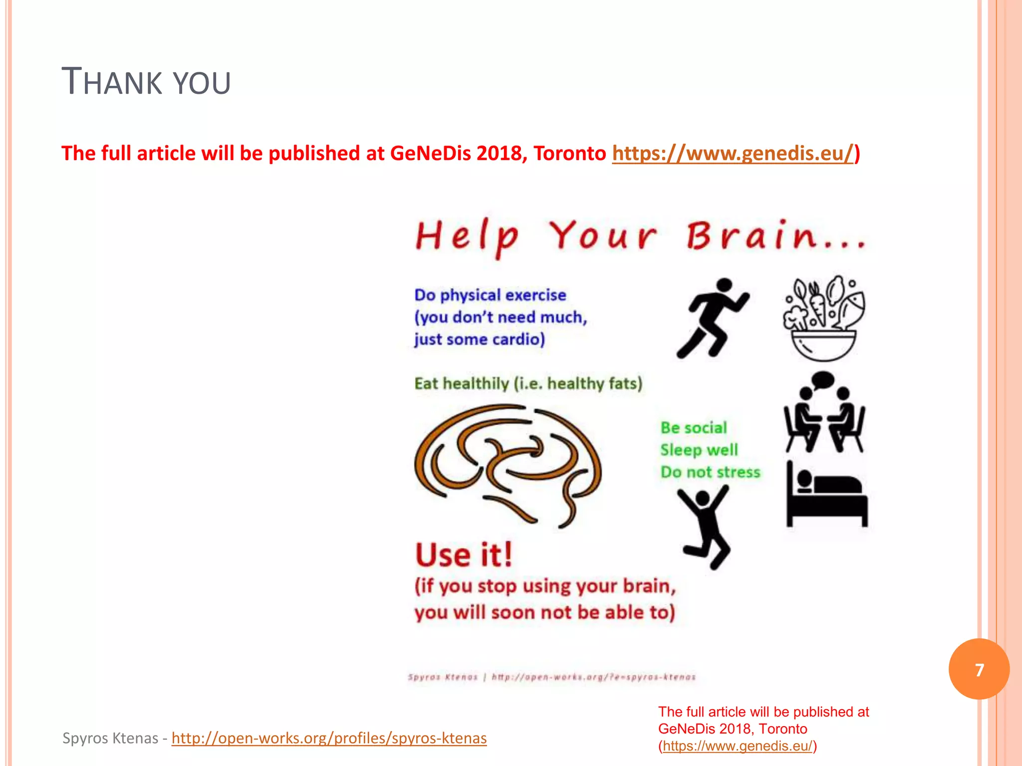 Spyros Ktenas - http://open-works.org/profiles/spyros-ktenas
The full article will be published at
GeNeDis 2018, Toronto
(https://www.genedis.eu/)
THANK YOU
7
The full article will be published at GeNeDis 2018, Toronto https://www.genedis.eu/)
 