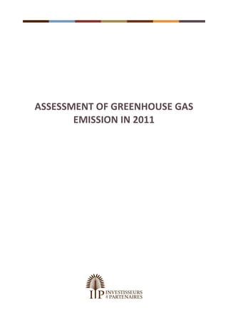 ASSESSMENT OF GREENHOUSE GAS
EMISSION IN 2011
 