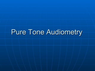 Pure Tone Audiometry 