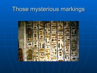 Those mysterious markings 