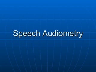 Speech Audiometry 