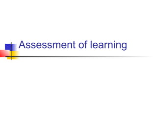 Assessment of learning
 