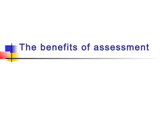 The benefits of assessment
 