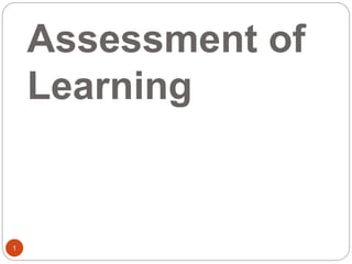 Assessment of
Learning
1
 