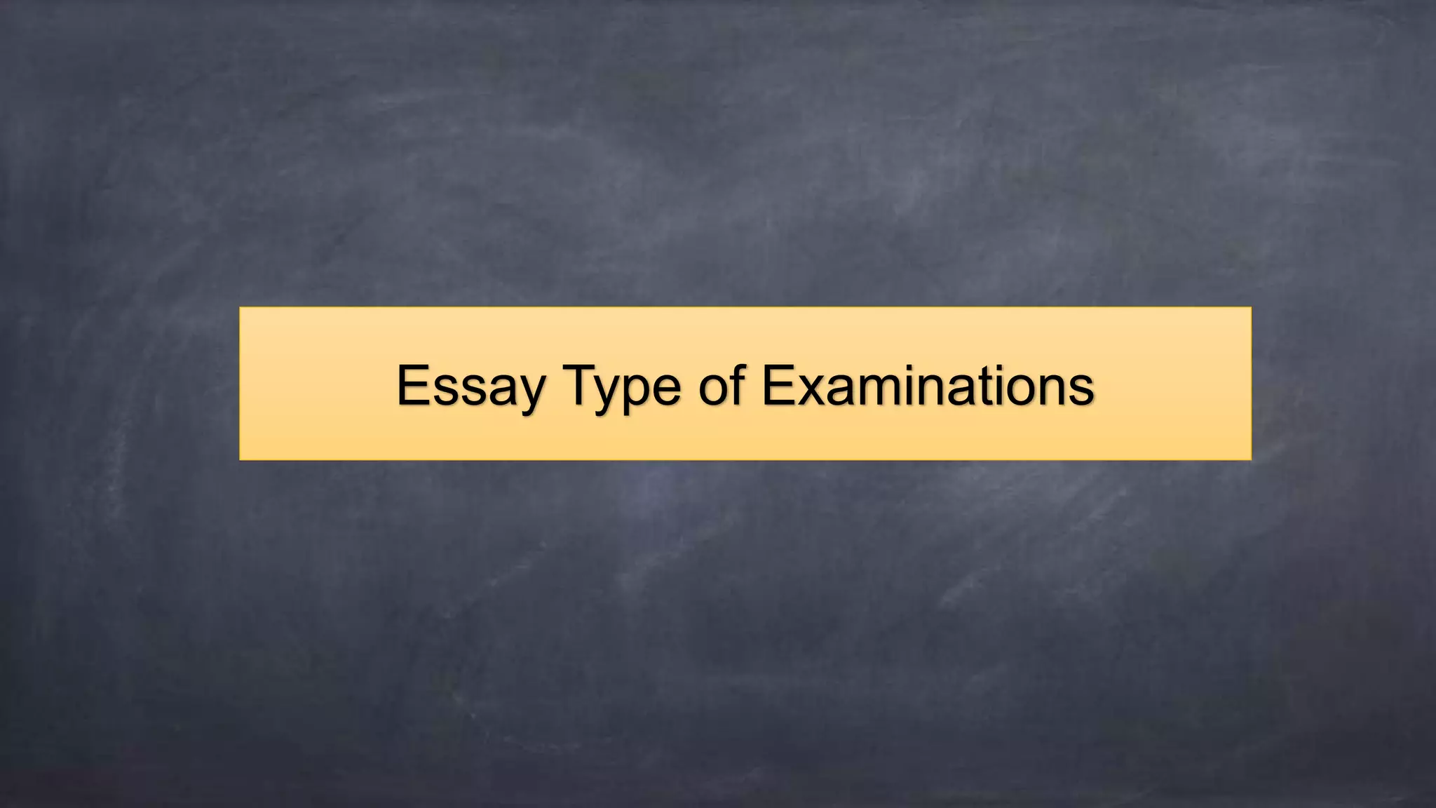 Essay Type of Examinations
 
