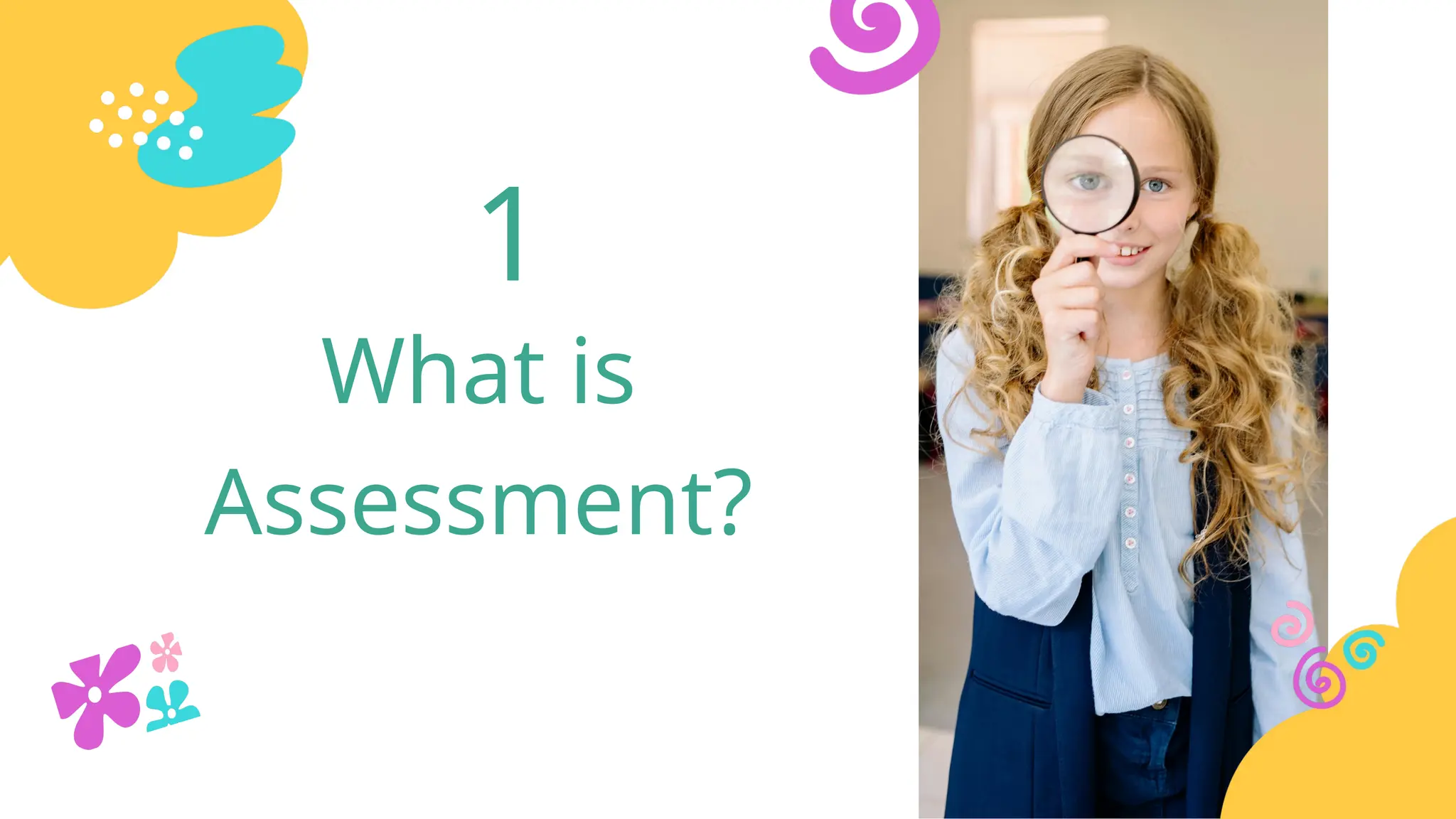 What is
Assessment?
1
 