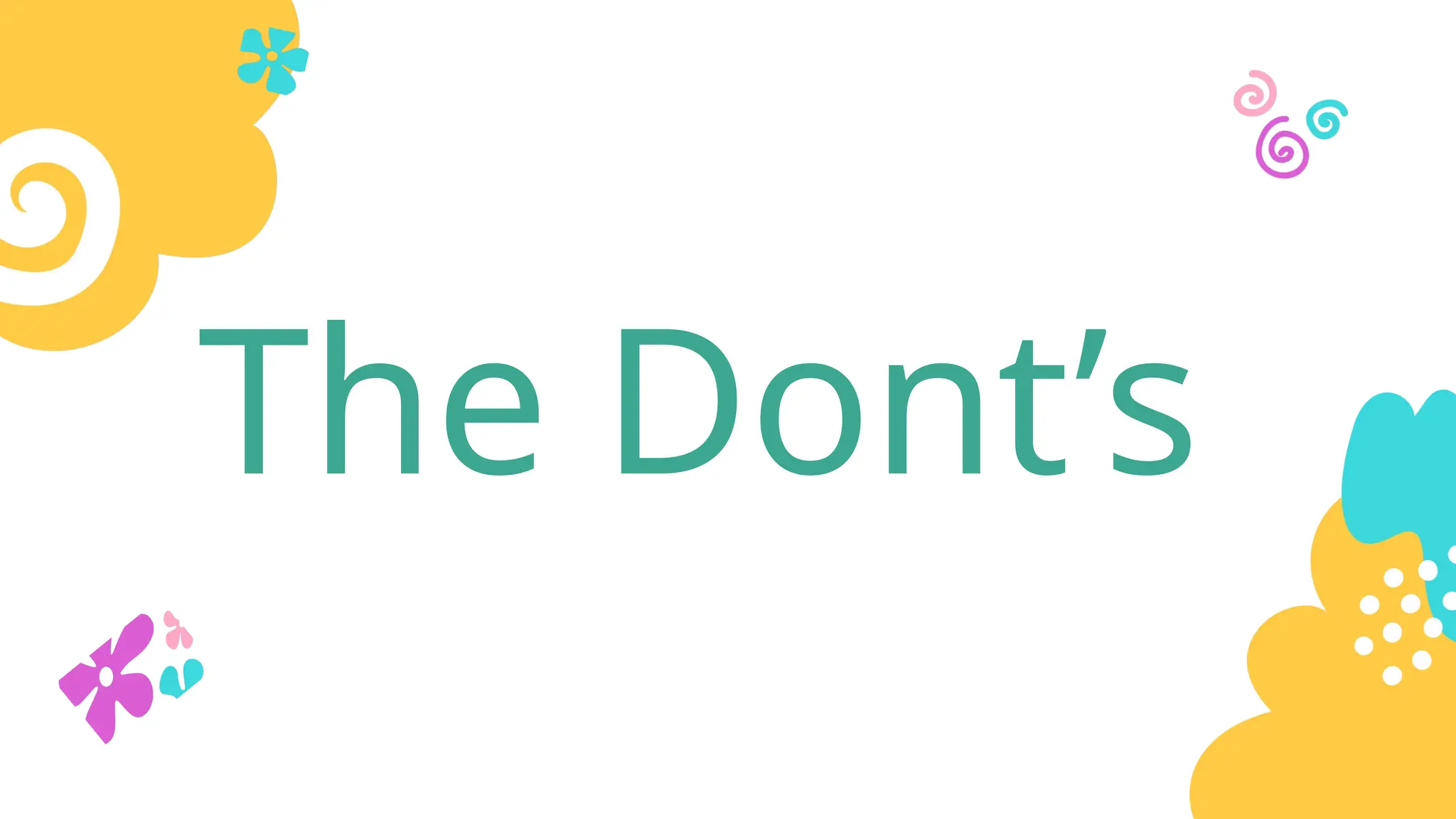 The Dont’s
 