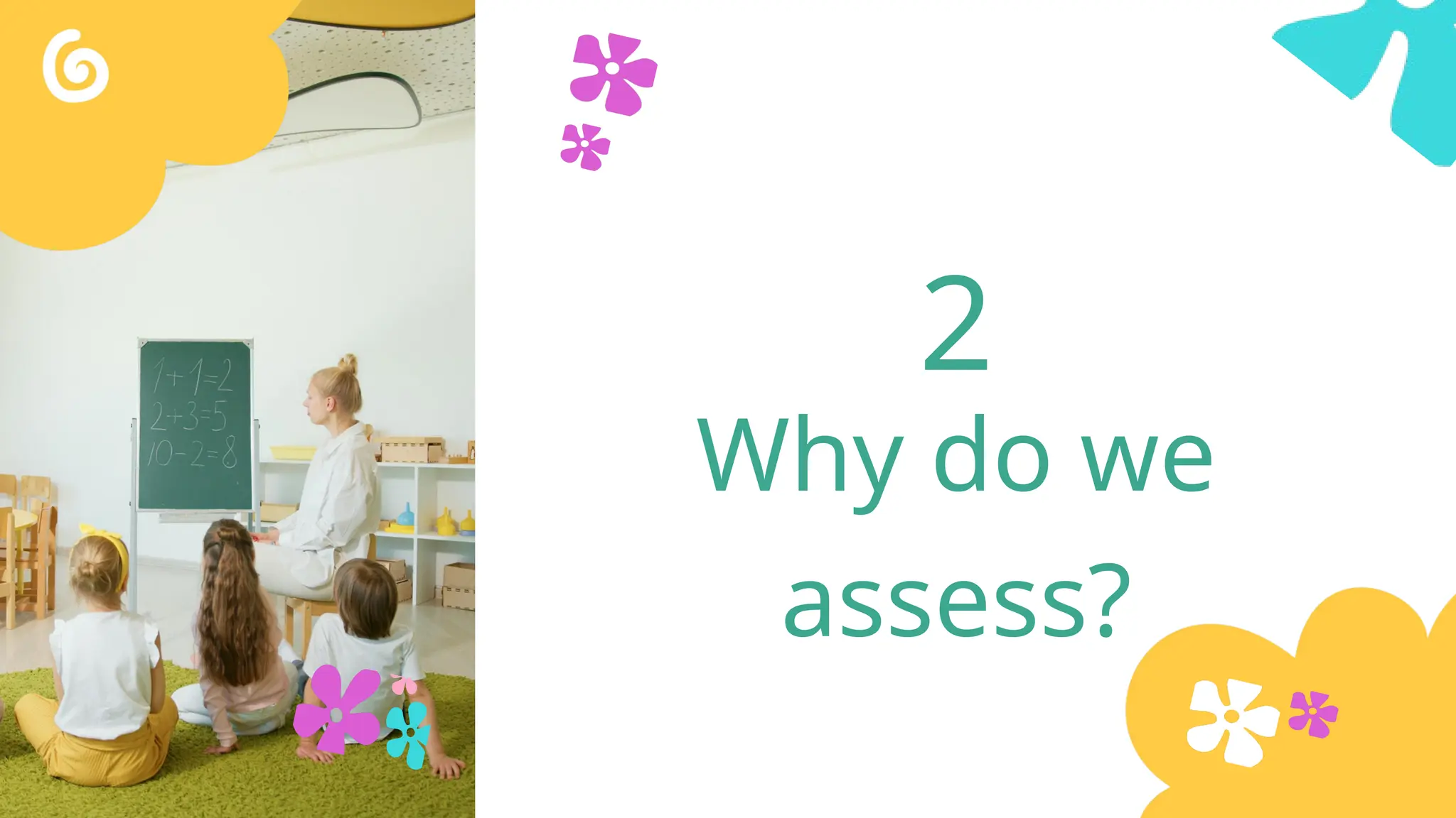 Why do we
assess?
2
 