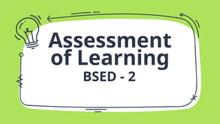 Assessment of Learning - BSED 2 powerpoint presentation | PPTX