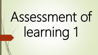 Assessment of
learning 1
 