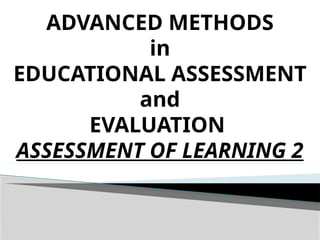 ADVANCED METHODS IN EDUCATIONAL ASSESSMENT AND EVALUATION | PPTX