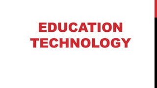 EDUCATION
TECHNOLOGY
 