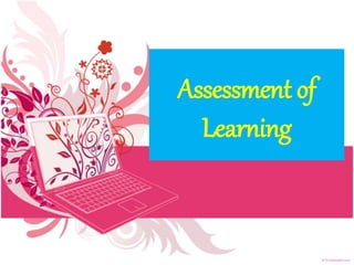 Assessment of
Learning
 