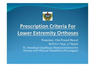 Presenter- Om Prasad Biswal
M.P.O 1st Year, 3rd Batch
Pt. Deendayal Upadhyaya National Institute for
Persons with Physical Disabilities (Divyangjan)
 