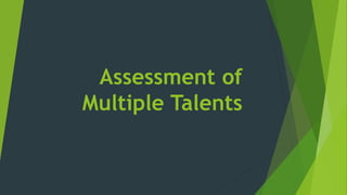 Assessment of
Multiple Talents
 