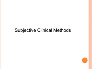 Subjective Clinical Methods
 