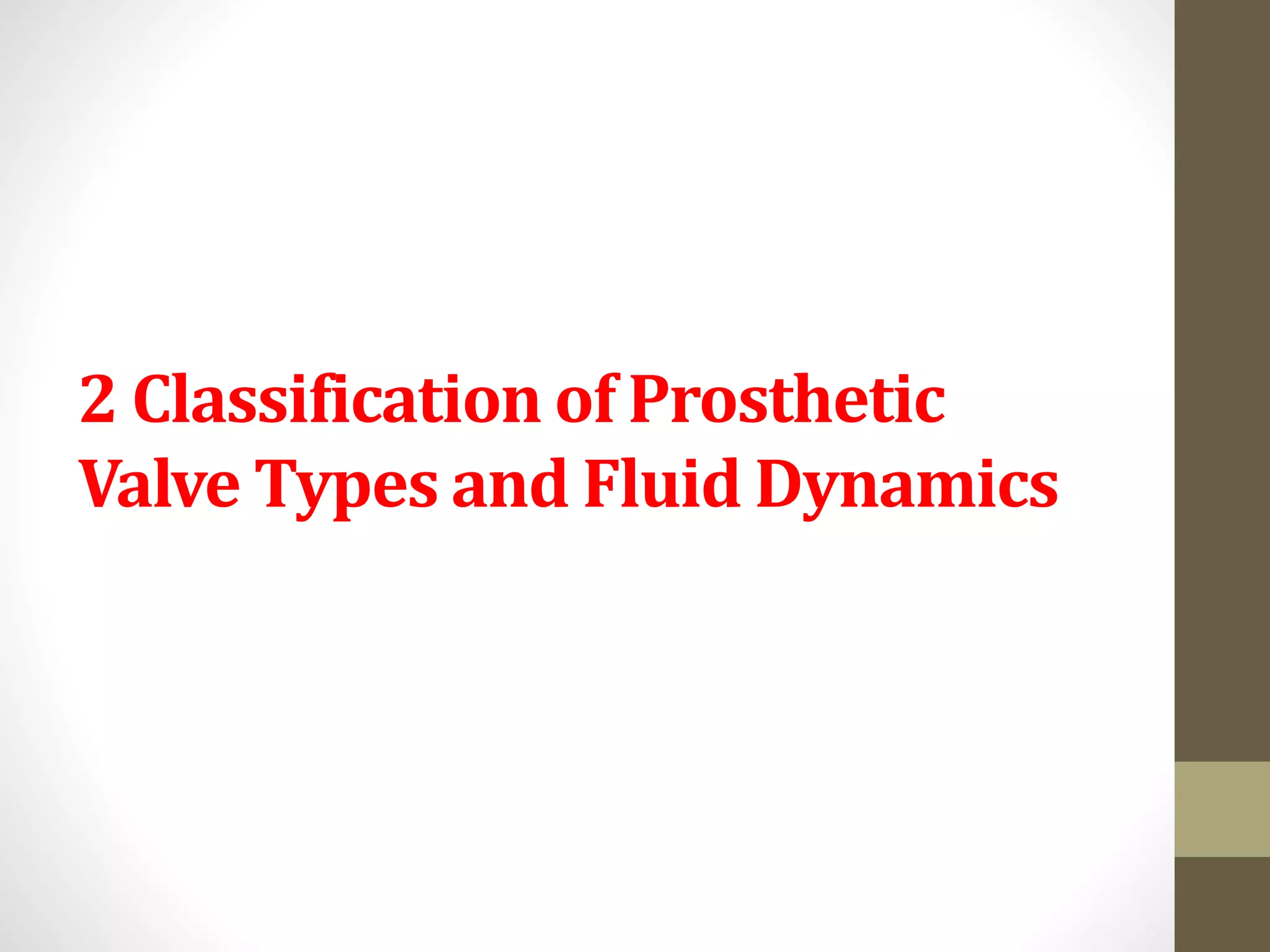 2 Classification of Prosthetic
Valve Types and Fluid Dynamics
 