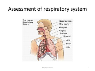 Assessment of respiratory system
Mrs Hasnah zani 1
 