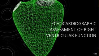 ECHOCARDIOGRAPHIC
ASSESSMENT OF RIGHT
VENTRICULAR FUNCTION
 