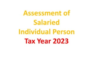 Assessment of
Salaried
Individual Person
Tax Year 2023
 