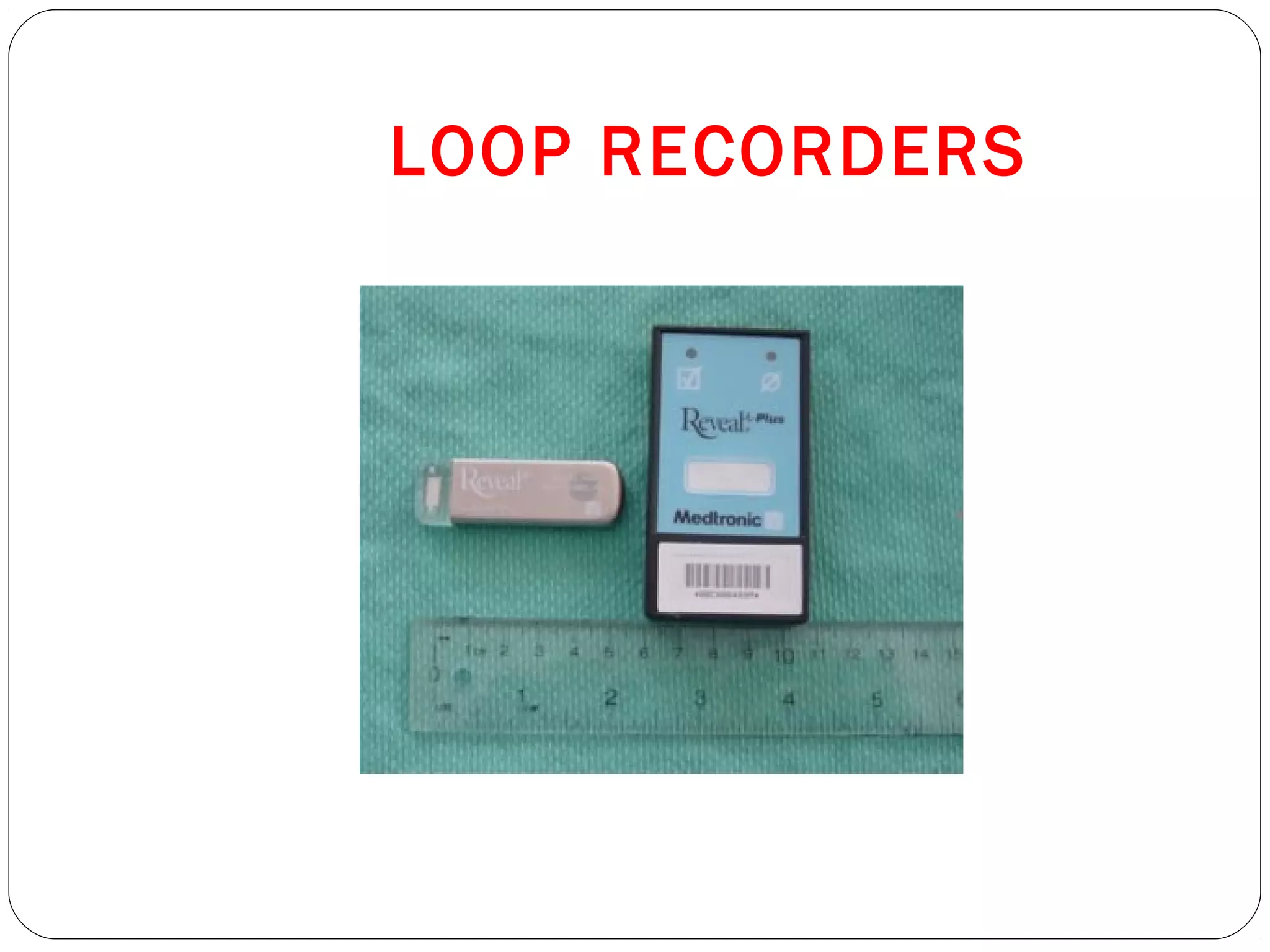 LOOP RECORDERS
 