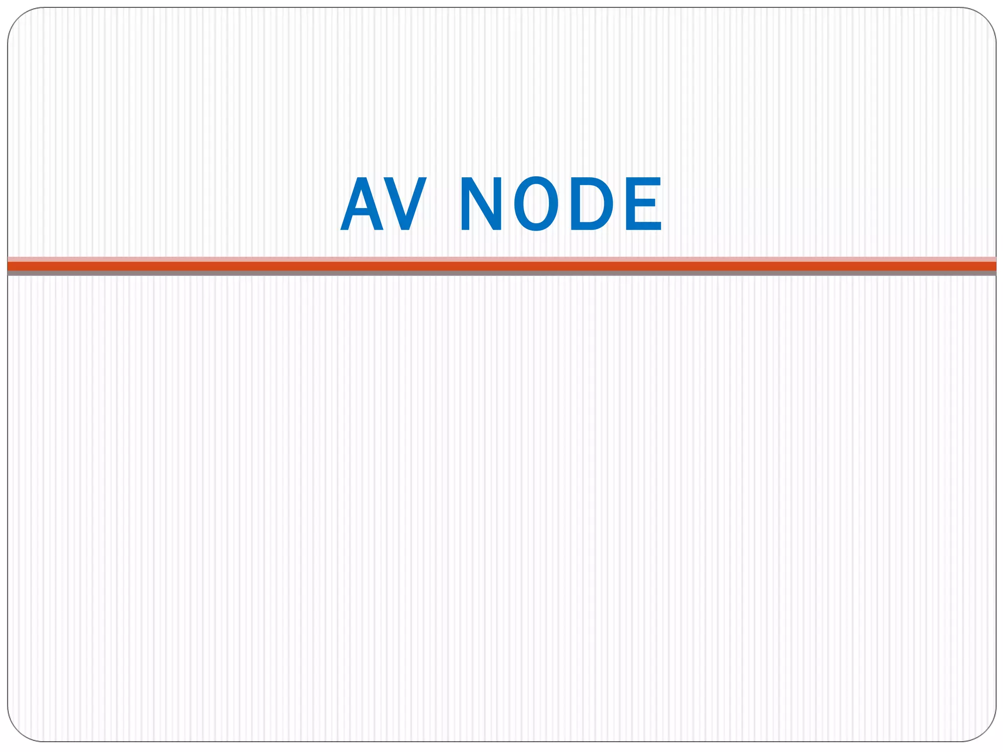 AV NODE
 