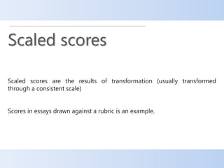 Scaled scores
 