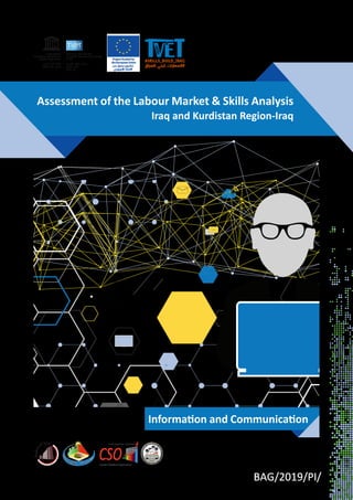 Assessment of the Labour Market & Skills Analysis
Iraq and Kurdistan Region-Iraq
Information and Communication
BAG/2019/PI/
BAG/2019/PI/8
 