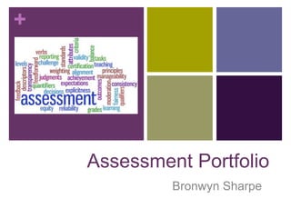 +
Assessment Portfolio
Bronwyn Sharpe
 