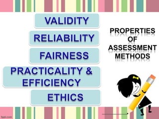 PROPERTIES
    OF
ASSESSMENT
 METHODS
 