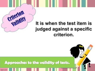 It is when the test item is
judged against a specific
         criterion.
 