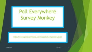 Poll Everywhere
Survey Monkey
https://www.polleverywhere.com/classroom-response-system
2/28/2017Dr. Amy J. Lane 26
 