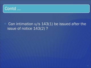 Can intimation u/s 143(1) be issued after the issue of notice 143(2) ?  