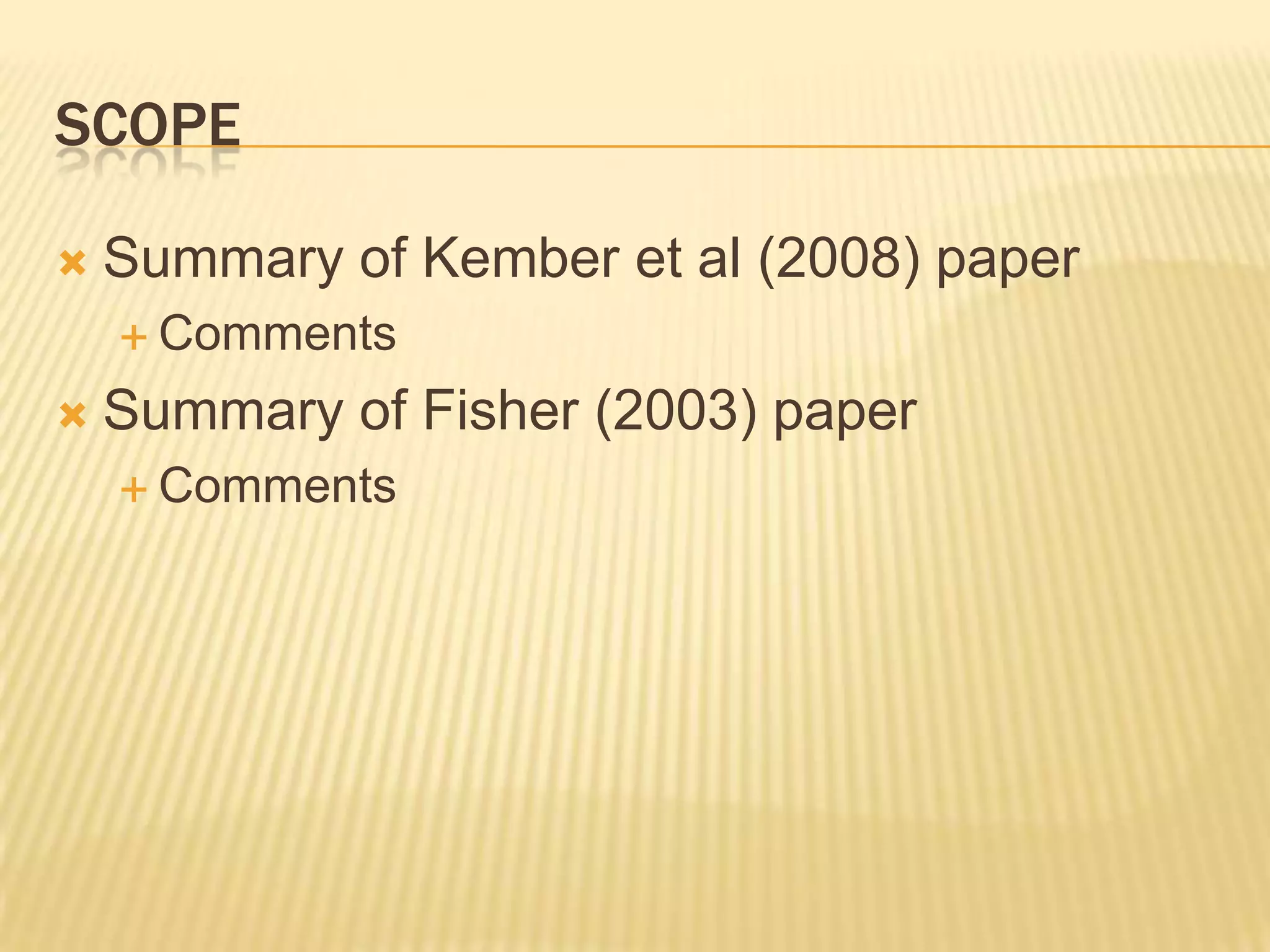 SCOPE

   Summary of Kember et al (2008) paper
     Comments

   Summary of Fisher (2003) paper
     Comments
 