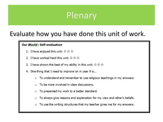 Plenary 
Evaluate how you have done this unit of work. 
