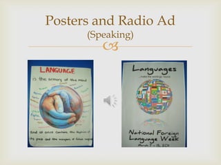 Posters and Radio Ad
(Speaking)
