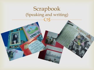 Scrapbook
(Speaking and writing)
