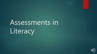 Assessments in
Literacy
 