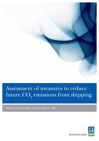 Assessment of measures to reduce
future CO2 emissions from shipping

Research and Innovation, Position Paper 05 - 2010
 