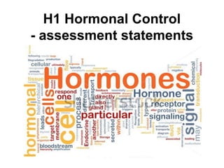 H1 Hormonal Control
- assessment statements
 