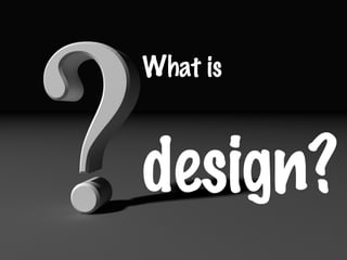 What is   design? 