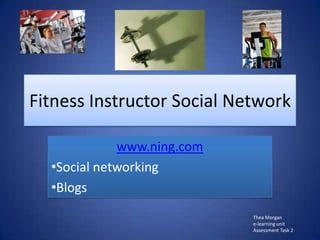Fitness Instructor Social Network www.ning.com ,[object Object]