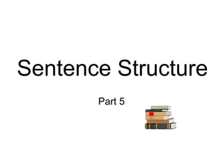 Sentence Structure Part 5 