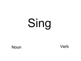 Sing Noun Verb 