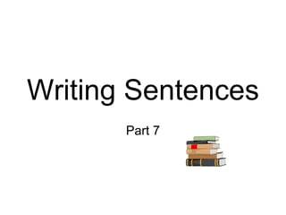 Writing Sentences Part 7 