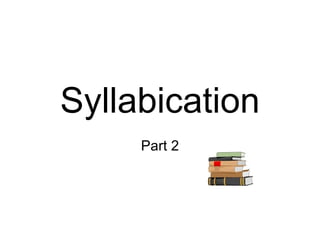 Syllabication Part 2 