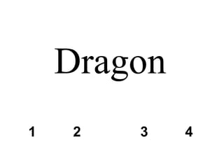 Dragon 1 2 3 4 