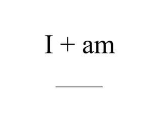 I + am _____________________ 