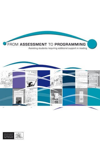 FROM ASSESSMENT TO PROGRAMMING
Assisting students requiring additional support in reading
 