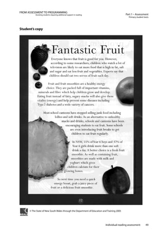 Individual reading assessment 49
Part 1 – Assessment
Primary student texts
FROM ASSESSMENT TO PROGRAMMING
Assisting students requiring additional support in reading
Student’s copy
© The State of New South Wales through the Department of Education and Training 2005
 